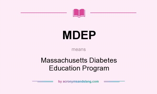 What does MDEP mean? It stands for Massachusetts Diabetes Education Program
