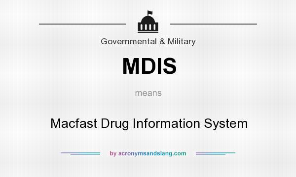 What does MDIS mean? It stands for Macfast Drug Information System