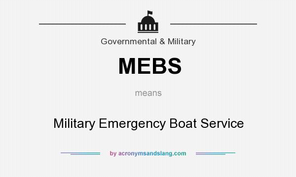 What does MEBS mean? It stands for Military Emergency Boat Service
