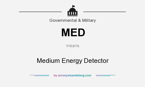 What does MED mean? It stands for Medium Energy Detector