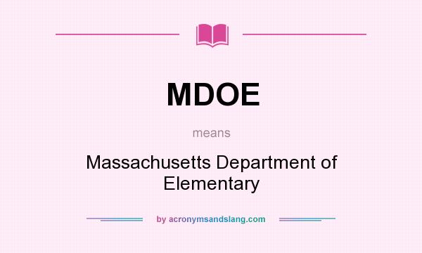 What does MDOE mean? It stands for Massachusetts Department of Elementary