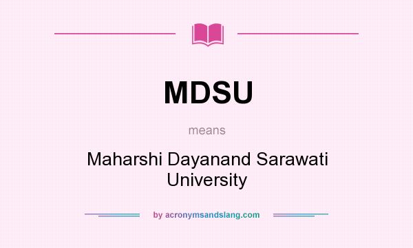 What does MDSU mean? It stands for Maharshi Dayanand Sarawati University