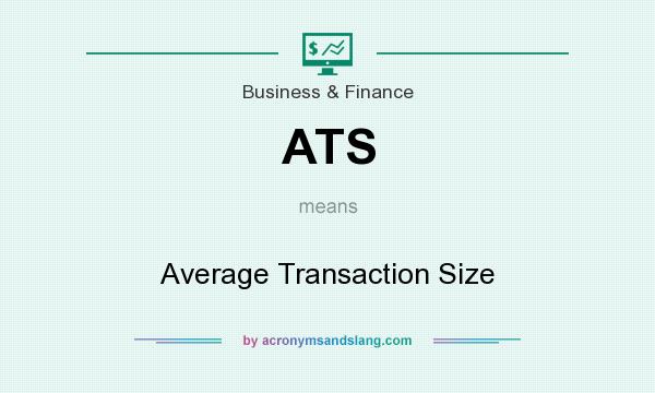 What does ATS mean? It stands for Average Transaction Size