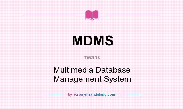 What does MDMS mean? It stands for Multimedia Database Management System
