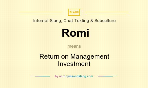What does Romi mean? It stands for Return on Management Investment