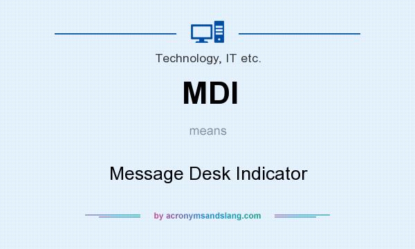 What does MDI mean? It stands for Message Desk Indicator