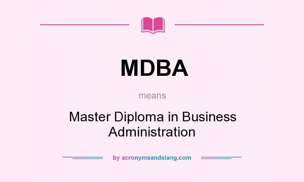 What does MDBA mean? It stands for Master Diploma in Business Administration