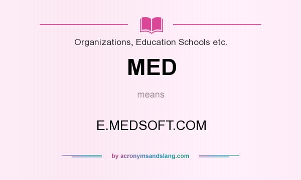 What does MED mean? It stands for E.MEDSOFT.COM