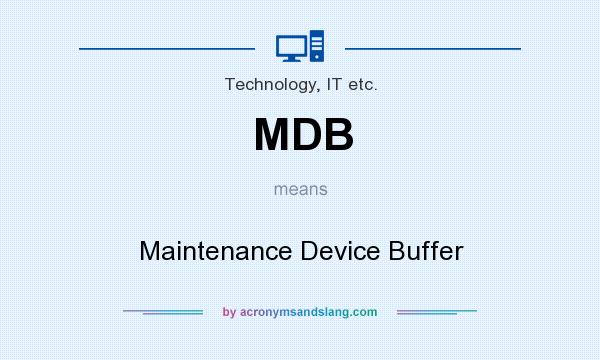 What does MDB mean? It stands for Maintenance Device Buffer
