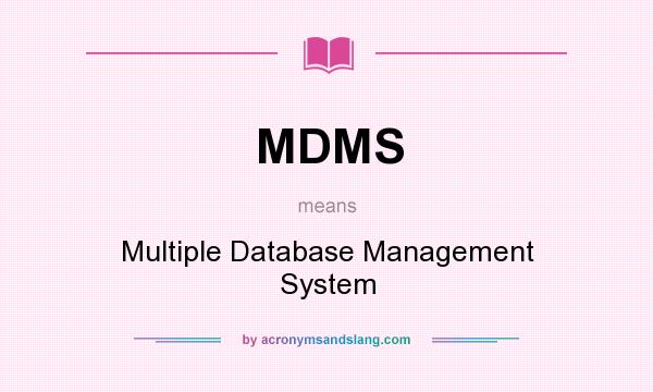 What does MDMS mean? It stands for Multiple Database Management System