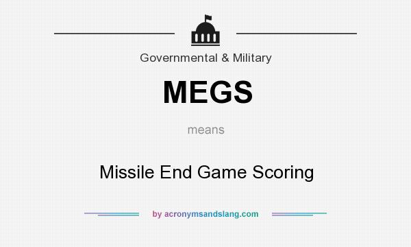 What does MEGS mean? It stands for Missile End Game Scoring