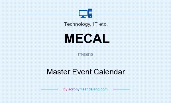 What does MECAL mean? It stands for Master Event Calendar