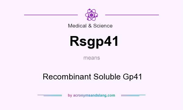 What does Rsgp41 mean? It stands for Recombinant Soluble Gp41