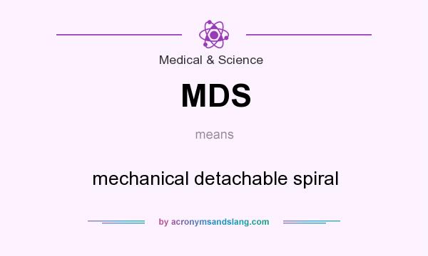 What does MDS mean? It stands for mechanical detachable spiral