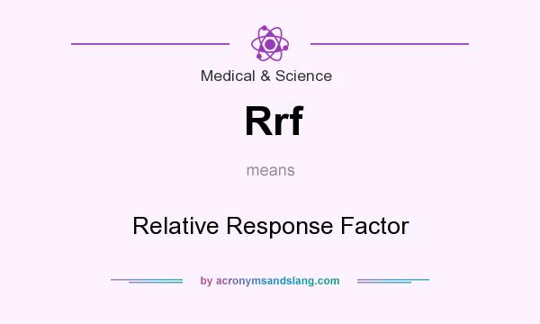 What does Rrf mean? It stands for Relative Response Factor