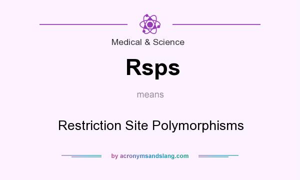 What does Rsps mean? It stands for Restriction Site Polymorphisms