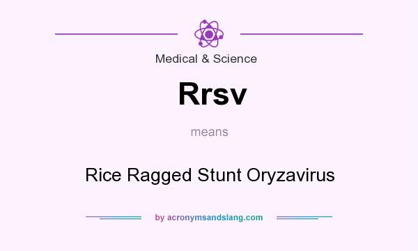 What does Rrsv mean? It stands for Rice Ragged Stunt Oryzavirus