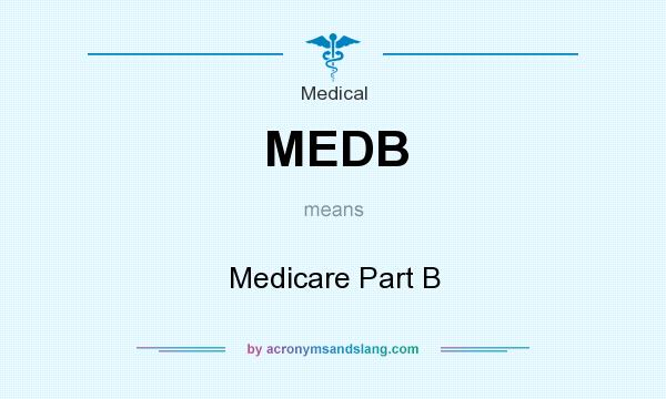 What does MEDB mean? It stands for Medicare Part B