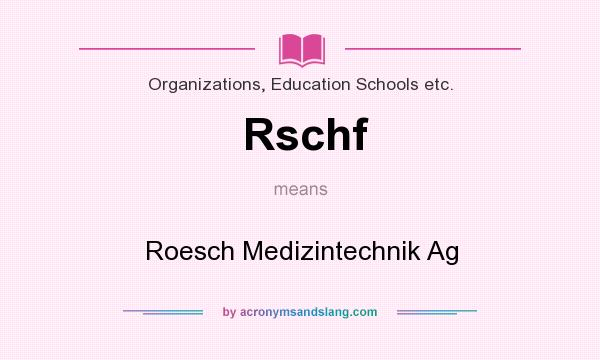 What does Rschf mean? It stands for Roesch Medizintechnik Ag