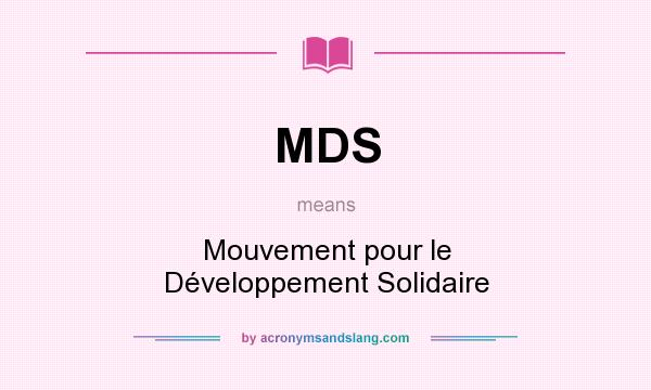 What does MDS mean? It stands for Mouvement pour le Développement Solidaire