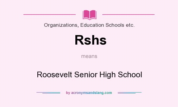 What does Rshs mean? It stands for Roosevelt Senior High School