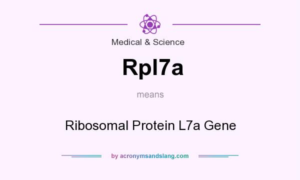 What does Rpl7a mean? It stands for Ribosomal Protein L7a Gene