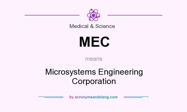 What does MEC mean? It stands for Microsystems Engineering Corporation