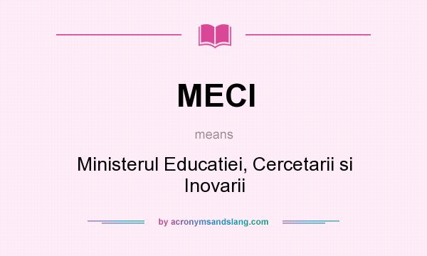 What does MECI mean? It stands for Ministerul Educatiei, Cercetarii si Inovarii