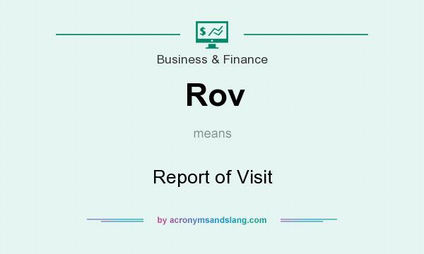 What does Rov mean? It stands for Report of Visit