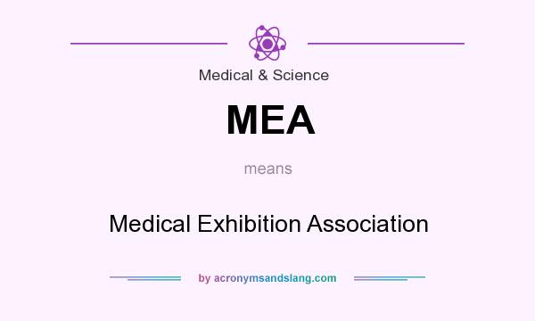 What does MEA mean? It stands for Medical Exhibition Association
