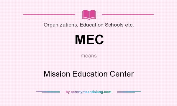 What does MEC mean? It stands for Mission Education Center