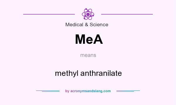 What does MeA mean? It stands for methyl anthranilate