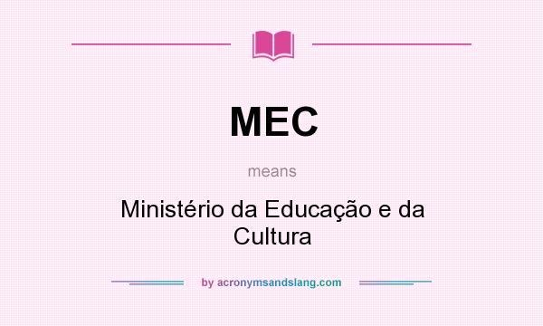 What does MEC mean? It stands for Ministério da Educação e da Cultura