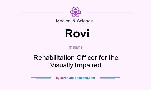 What does Rovi mean? It stands for Rehabilitation Officer for the Visually Impaired