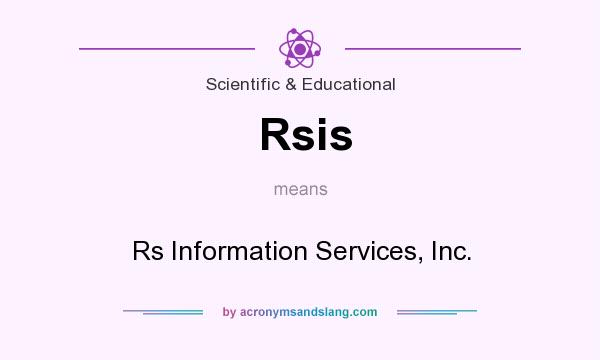 What does Rsis mean? It stands for Rs Information Services, Inc.