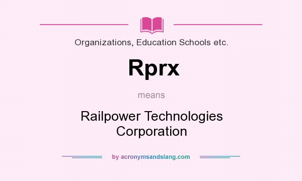 What does Rprx mean? It stands for Railpower Technologies Corporation