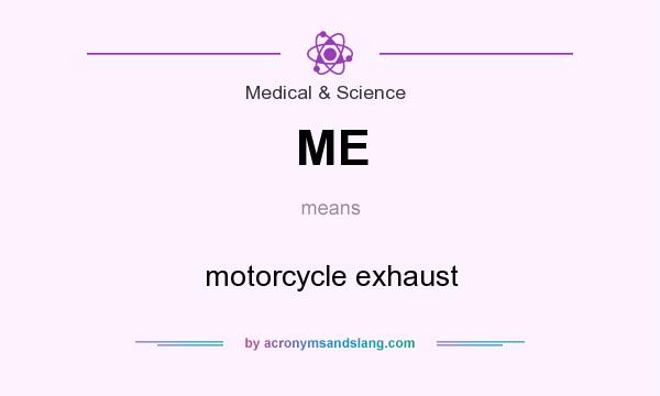 What does ME mean? It stands for motorcycle exhaust
