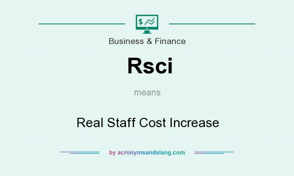 What does Rsci mean? It stands for Real Staff Cost Increase