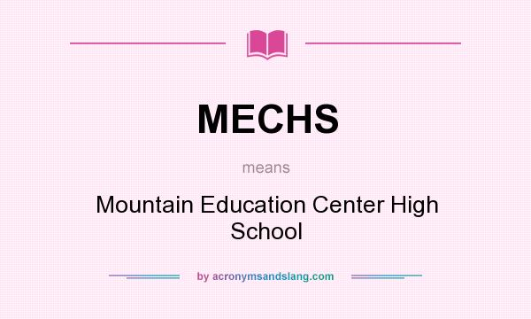 What does MECHS mean? It stands for Mountain Education Center High School