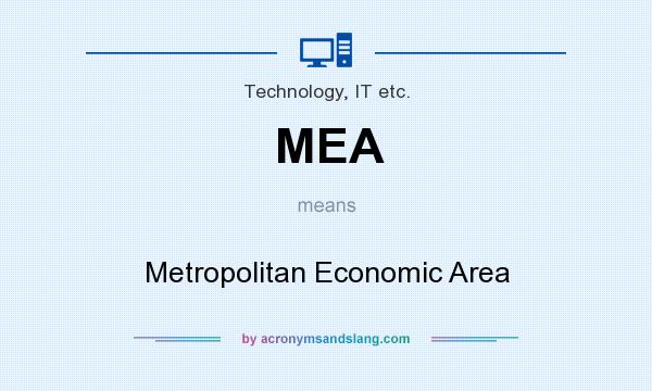 What does MEA mean? It stands for Metropolitan Economic Area
