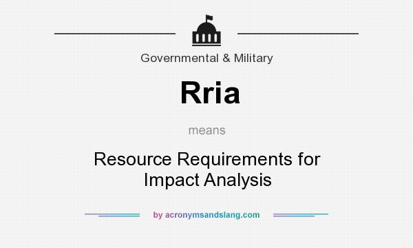 What does Rria mean? It stands for Resource Requirements for Impact Analysis