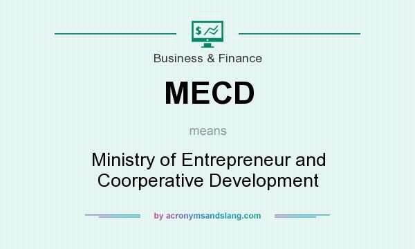 What does MECD mean? It stands for Ministry of Entrepreneur and Coorperative Development