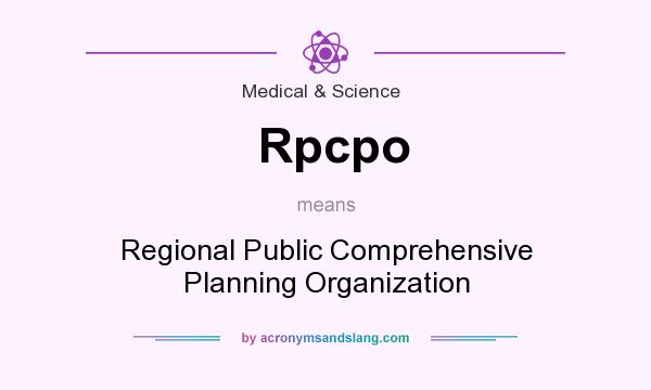 What does Rpcpo mean? It stands for Regional Public Comprehensive Planning Organization