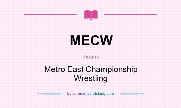 What does MECW mean? It stands for Metro East Championship Wrestling