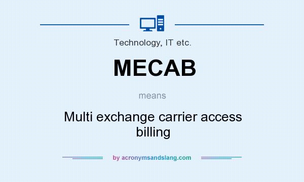 What does MECAB mean? It stands for Multi exchange carrier access billing