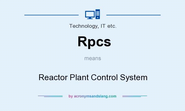 What does Rpcs mean? It stands for Reactor Plant Control System