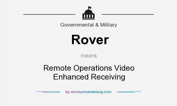 What does Rover mean? It stands for Remote Operations Video Enhanced Receiving