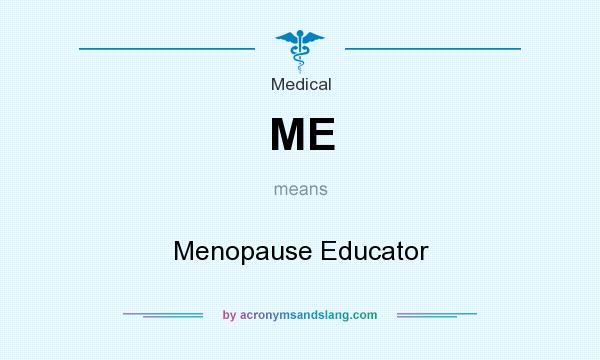 What does ME mean? It stands for Menopause Educator
