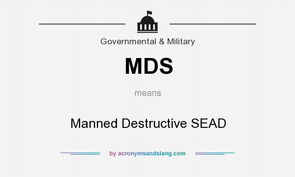 What does MDS mean? It stands for Manned Destructive SEAD