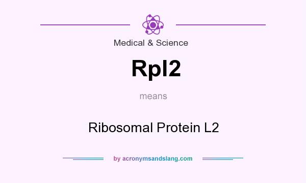 What does Rpl2 mean? It stands for Ribosomal Protein L2